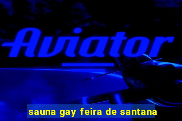 sauna gay feira de santana